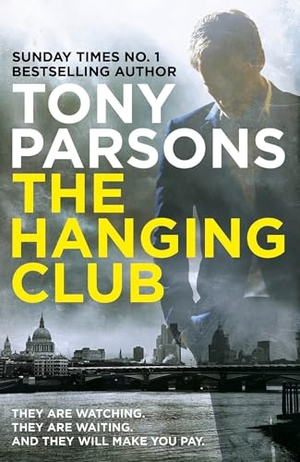 Parsons, Tony. The Hanging Club - (DC Max Wolfe). Cornerstone, 2017.
