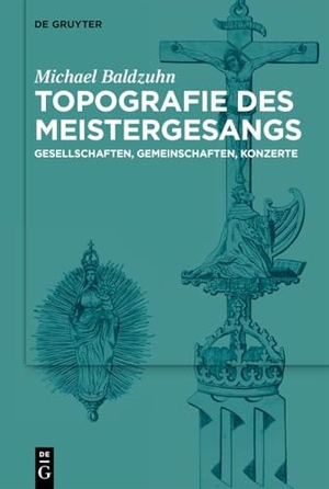 Baldzuhn, Michael. Topografie des Meistergesangs - Gesellschaften, Gemeinschaften, Konzerte. Walter de Gruyter, 2026.