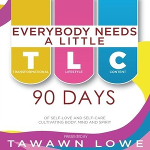 Lowe. Everybody Needs A Little TLC 90 Days of Cultivating Body, Mind, and Spirit. Black Hart, 2021.