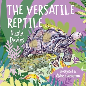 Davies, Nicola. The Versatile Reptile. Graffeg Limited, 2023.