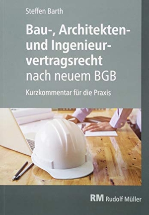 Barth, Steffen. Bau-, Architekten- und Ingenieurvertragsrecht nach neuem BGB - Kurzkommentar für die Praxis. Müller Rudolf, 2018.