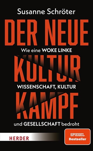 Schröter, Susanne. Der neue Kulturkampf - Wie eine woke Linke Wissenschaft, Kultur und Gesellschaft bedroht. Herder Verlag GmbH, 2024.