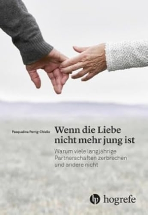 Perrig-Chiello, Pasqualina. Wenn die Liebe nicht mehr jung ist - Warum viele langjährige Partnerschaften zerbrechen und andere nicht. Hogrefe AG, 2017.