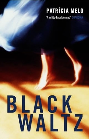 Melo, Patrícia. Black Waltz. Bloomsbury Publishing plc, 2005.