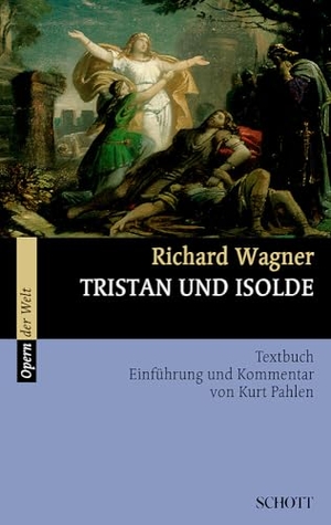 Wagner, Richard. Tristan und Isolde - Textbuch. Einführung und Kommentar. Schott Music, 2006.