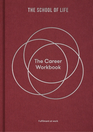 School, The. The Career Workbook - Fulfilment at Work. Duckworth Books, 2023.