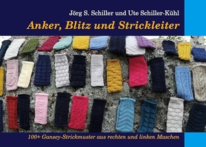 Schiller, Jörg S. / Ute Schiller-Kühl. Anker, Blitz und Strickleiter - 100+ Gansey-Strickmuster aus rechten und linken Maschen. Books on Demand, 2023.