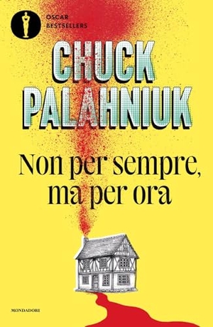 Palahniuk, Chuck. Non per sempre, ma per ora. Mondadori, 2025.