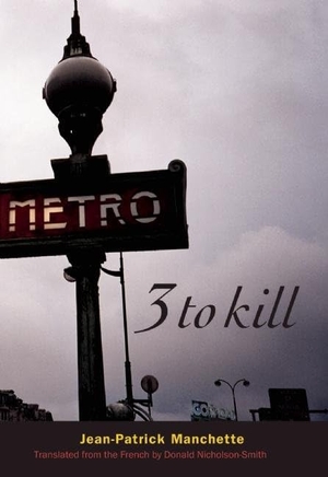 Manchette, Jean-Patrick. Three to Kill. City Lights Books, 2002.