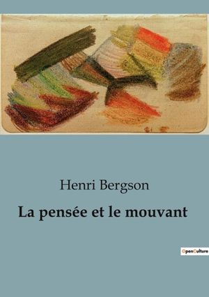 Bergson, Henri. La pensée et le mouvant. SHS Éditions, 2023.