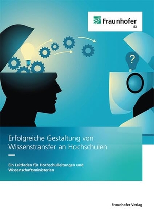 Schmoch, Ulrich / Alexander Eickelmann et al (Hrsg.). Erfolgreiche Gestaltung von Wissenstransfer an Hochschulen - Ein Leitfaden für Hochschulleitungen und Wissenschaftsministerien. Fraunhofer Verlag, 2026.