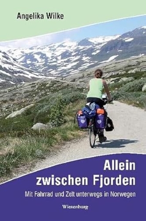 Wilke, Angelika. Allein zwischen Fjorden - Mit Fahrrad und Zelt unterwegs in Norwegen. Wiesenburg Verlag, 2012.