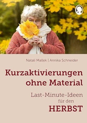 Mallek, Natali / Annika Schneider. Kurzaktivierungen ohne Material. Last-Minute-Ideen für den Herbst - Sinnvolle Beschäftigungsideen für Senioren - auch mit Demenz. Singliesel GmbH, 2024.