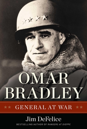 Defelice, Jim. Omar Bradley - General at War. Skyhorse Publishing, 2011.