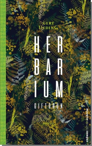 Ueding, Gert. Herbarium, giftgrün - Roman. Kroener Alfred GmbH + Co., 2021.