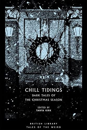 Blackwood, Algernon / Elizabeth Bowen. Chill Tidings - Dark Tales of the Christmas Season. British Library Publishing- IWUK, 2020.