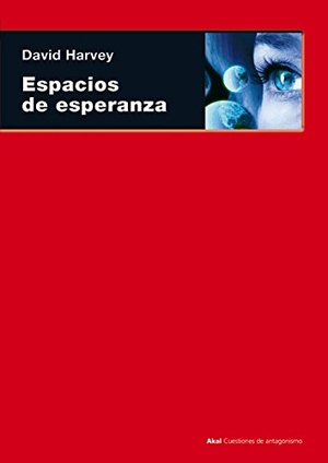 Harvey, David. Espacios de esperanza. Ediciones Akal, 2003.