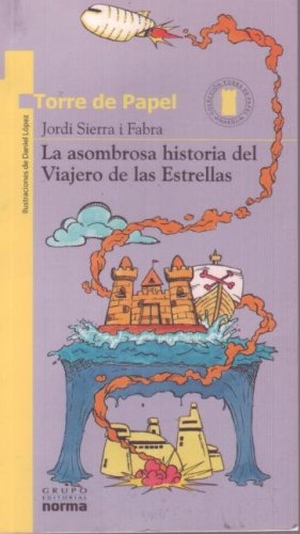 Sierra I Fabra, Jordi. La Asombrosa Historia del Viajero de Las Estrellas. Norma, 2019.