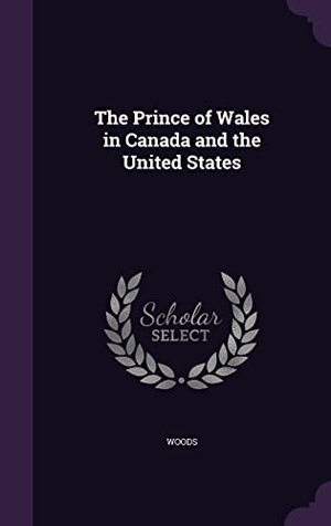Woods. The Prince of Wales in Canada and the United States. Touchladybirdlucky Studios, 2016.