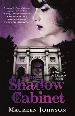 Johnson, Maureen. The Shadow Cabinet - A Shades of London Novel. Hot Key Books, 2015.