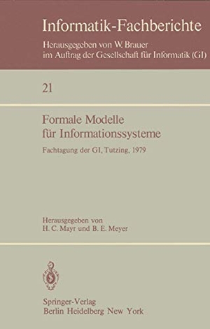 Meyer, B. E. / H. C. Mayr (Hrsg.). Formale Modelle für Informationssysteme - GI-Fachtagung, 24.¿26. Mai 1979, Tutzing. Springer Berlin Heidelberg, 1979.