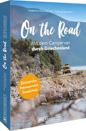 Rickenbacher, Stephanie / Lui Eigenmann. On the Road  Mit dem Campervan durch Griechenland - Küstenstraßen, Panoramarouten und Traumstrände. Bruckmann Verlag GmbH, 2026.