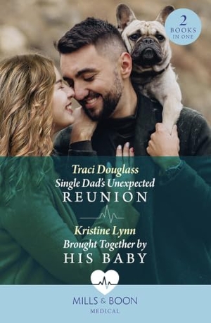 Douglass, Traci / Kristine Lynn. Single Dad's Unexpected Reunion / Brought Together By His Baby - Single Dad's Unexpected Reunion (Wyckford General Hospital) / Brought Together by His Baby. HarperCollins, 2023.