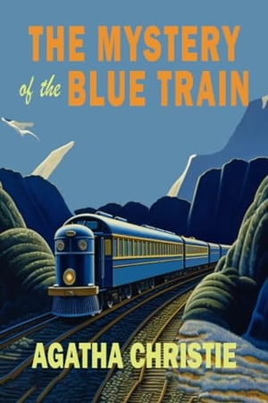 Christie, Agatha. The Mystery of the Blue Train. Martino Fine Books, 2024.