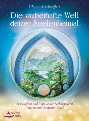 Schauffert, Chamuel. Die zauberhafte Welt deiner Seelenheimat - Botschaften und Impulse der Seelensphären, Avatare und Seraphim-Engel. Schirner Verlag, 2018.