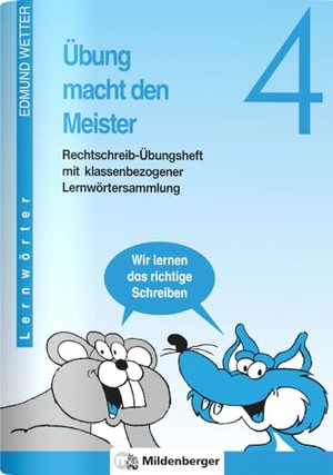 Wetter, Edmund. Übung macht den Meister. Rechtschreib-Übungsheft 4. Druckschrift. RSR - 4. Schuljahr. Mit klassenbezogener Lernwörtersammlung. Mildenberger Verlag GmbH, 2002.
