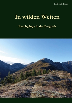 Jonas, Leif-Erik. In wilden Weiten - Pirschgänge in der Bergwelt. Books on Demand, 2024.