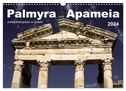 Palmyra und Apameia ¿ Antike Metropolen in Gefahr (Wandkalender 2024 DIN A3 quer), CALVENDO Monatskalender