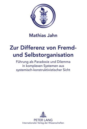 Jahn, Mathias. Zur Differenz von Fremd- und Selbstorganisation - Führung als Paradoxie und Dilemma in komplexen Systemen aus systemisch-konstruktivistischer Sicht. Peter Lang, 2011.