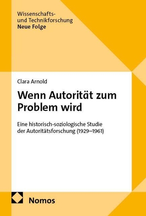Arnold, Clara. Wenn Autorität zum Problem wird - Eine historisch-soziologische Studie der Autoritätsforschung (1929-1961). Nomos Verlags GmbH, 2025.