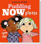 Pudding Now Please