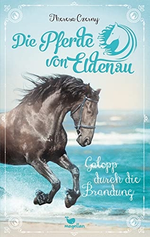 Czerny, Theresa. Die Pferde von Eldenau - Galopp durch die Brandung. Magellan GmbH, 2021.