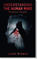 Understanding the Human Mind Murderous Thoughts