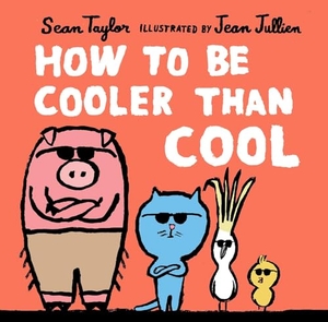 Taylor, Sean. How to Be Cooler Than Cool. Candlewick Press (MA), 2021.
