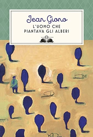 Giono, Jean. L' uomo che piantava gli alberi. Salani, 2017.