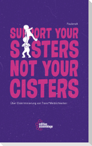 Support your sisters not your cisters