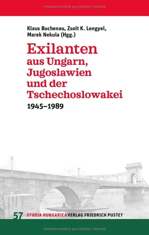 Buchenau, Klaus / Zsolt K. Lengyel et al (Hrsg.). Exilanten aus Ungarn, Jugoslawien und der Tschechoslowakei - 1945-1989. Pustet, Friedrich GmbH, 2025.