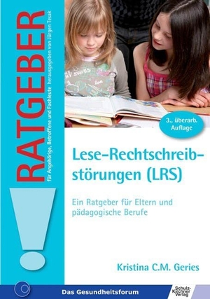 Geries, Kristina C. Lese-Rechtschreibstörungen (LRS) - Ein Ratgeber für Eltern und pädagogische Berufe. Schulz-Kirchner Verlag Gm, 2012.