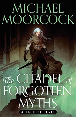 Moorcock, Michael. The Citadel of Forgotten Myths. Orion Publishing Co, 2023.