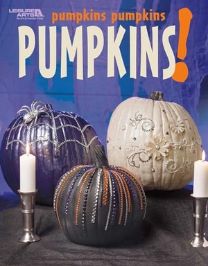 Leisure Arts. Pumpkins Pumpkins Pumpkins. C&T Publishing, 2024.