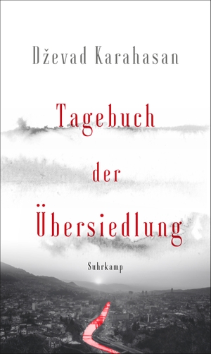 Karahasan, Dzevad. Tagebuch der Übersiedlung. Suhrkamp Verlag AG, 2021.