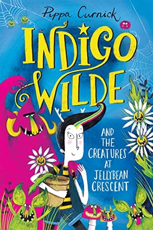 Curnick, Pippa. Indigo Wilde and the Creatures at Jellybean Crescent - Book 1. Hachette Children's Group, 2022.