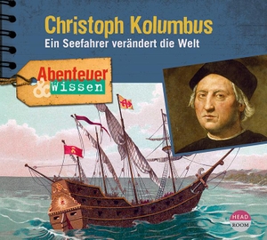 Steinaecker, Thomas von. Abenteuer & Wissen: Christoph Kolumbus - Ein Seefahrer verändert die Welt. Headroom Sound Production, 2021.