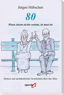 80 - Wenn einem nichts wehtut, ist man tot