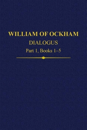 Kilcullen, John / John Scott (Hrsg.). William of Ockham Dialogus Part 1, Books 1-5. OXFORD UNIV PR, 2020.