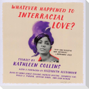 Whatever Happened to Interracial Love?: Stories